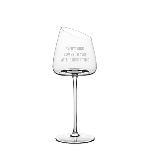 Wine glass «EVERYTHING COMES TO YOU AT THE RIGHT TIME»